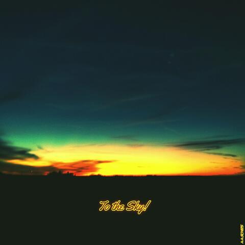 To the Sky!