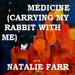 Medicine (Carrying My Rabbit with Me)