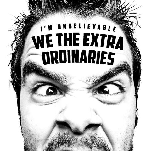 I'm Unbelievable (We the Extraordinaries)