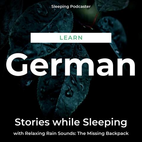 Learn German Stories While Sleeping with Relaxing Rain Sounds: The Missing Backpack
