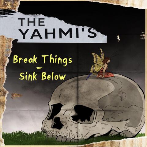 Break Things / Sink Below