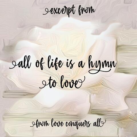 All of Life Is a Hymn to Love