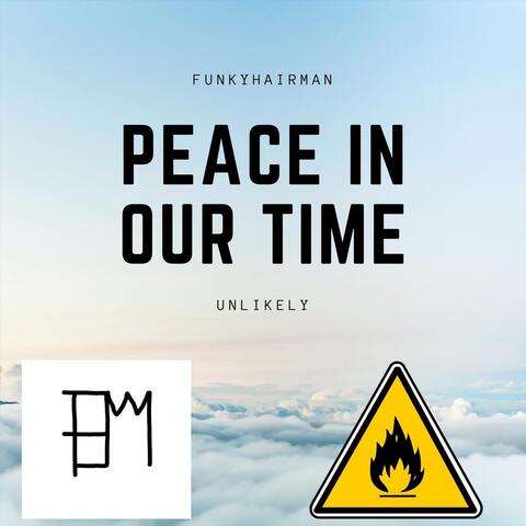 Peace in Our Time (Unlikely)