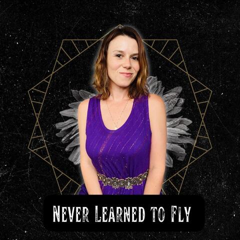 Never Learned to Fly