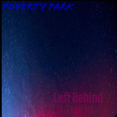 Left Behind (F. I Hate You)