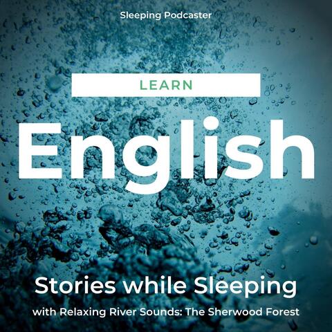 Learn English Stories While Sleeping with Relaxing River Sounds: The Sherwood Forest