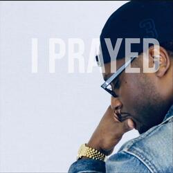 I Prayed