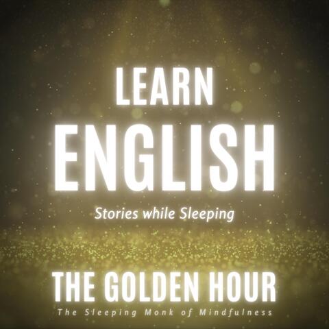 Learn English Stories While Sleeping: The Golden Hour