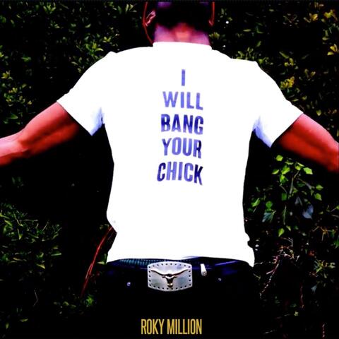 I Will Bang Your Chick