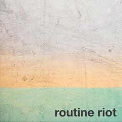 Routine Riot