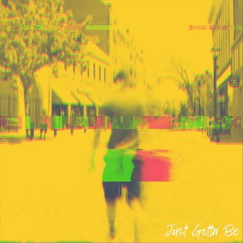 Just Gotta Be (feat. Brent Julian.)