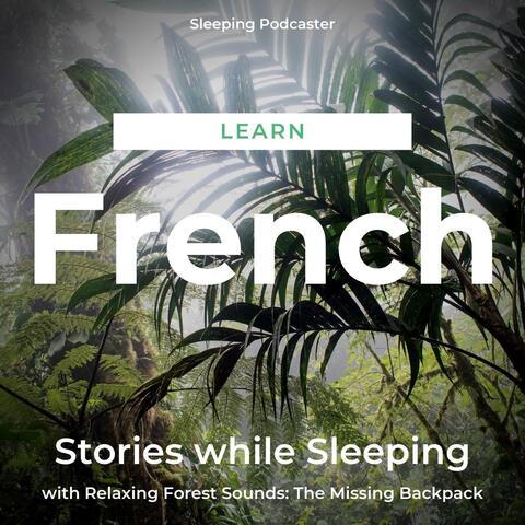 Learn French Stories While Sleeping with Relaxing Forest Sounds: The Missing Backpack