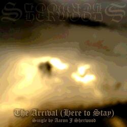 The Arrival (Here to Stay)