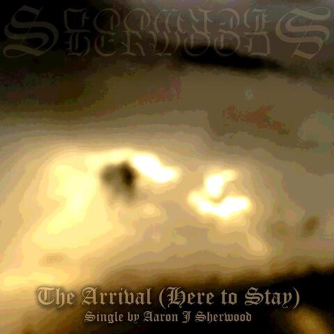 The Arrival (Here to Stay)