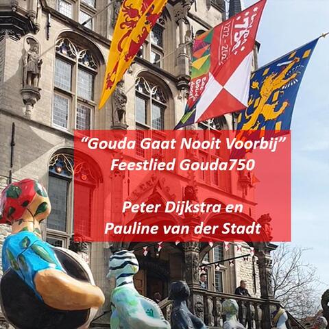 Gouda Gaat Nooit Voorbij (Feestlied Gouda750) [feat. Pauline Van Der Stadt]