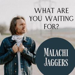 What Are You Waiting For?
