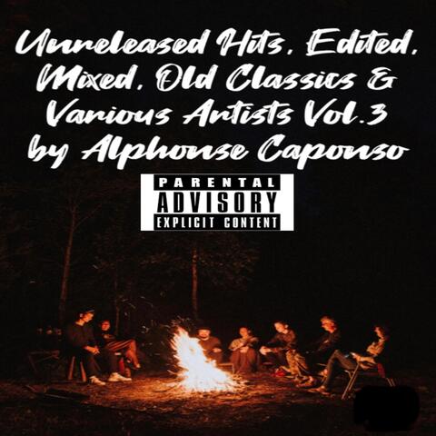 Unreleased Hits, Edited, Mixed, Old Classics, Vol. 3