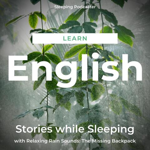 Learn English Stories While Sleeping with Relaxing Rain Sounds: The Missing Backpack