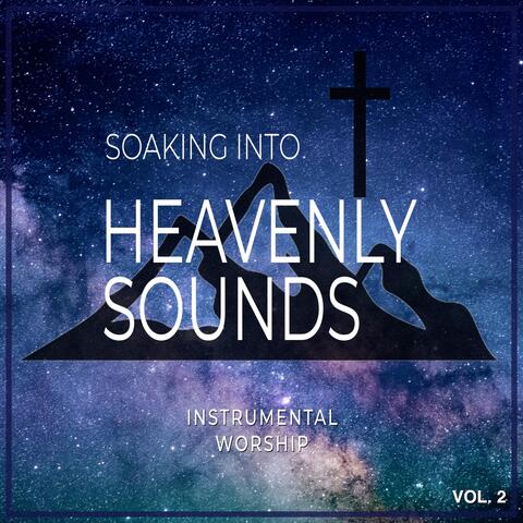 Soaking into Heavenly Sounds, Vol. 2