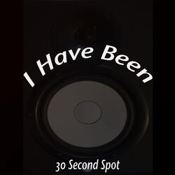 I Have Been
