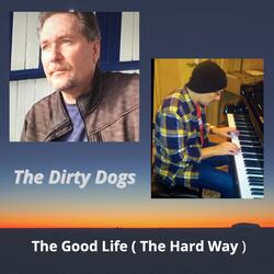 The Good Life (The Hard Way)