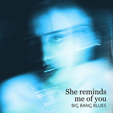 She Reminds Me of You