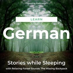 Learn German Stories While Sleeping with Relaxing Forest Sounds: The Missing Backpack, Pt. 4