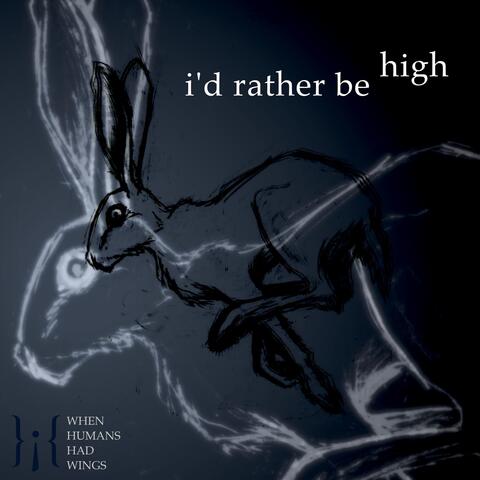 I'd Rather Be High