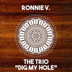 Dig My Hole (feat. The Trio)
