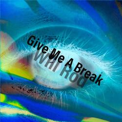 Give Me a Break