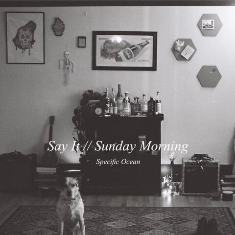Say It / Sunday Morning