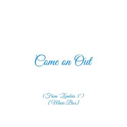 Come on Out (From "Zombies 3") [Music Box]