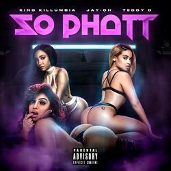 So Phatt (feat. Teddy D)