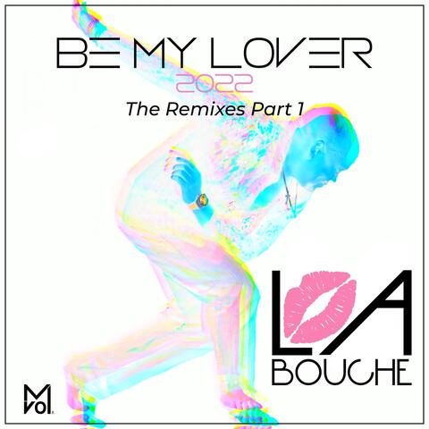 Be My Lover: The Remixes, Pt. 1
