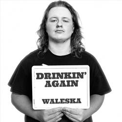 Drinkin’ Again