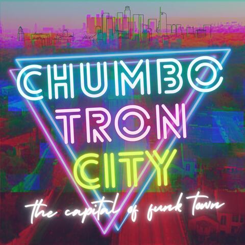 Chumbo Tron City (The Capital of Funk Town)