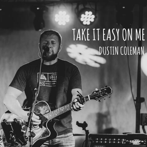 Take It Easy on Me