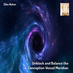 Unblock and Balance the Conception Vessel Meridian