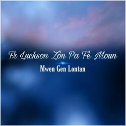 Mwen Gen Lontan