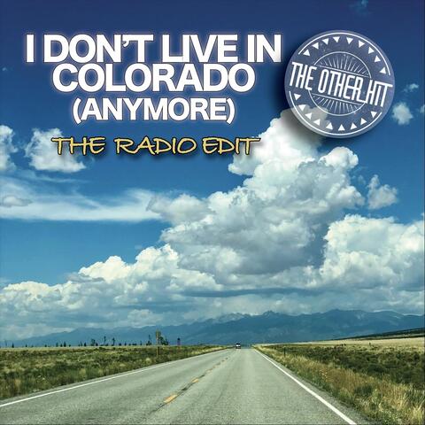 I Don't Live in Colorado (Anymore) [Radio Edit]