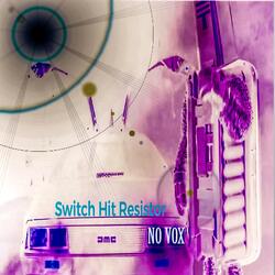 Switch Hit Resistor / No Vox