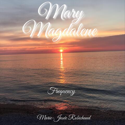Mary Magdalene Frequency (Live)