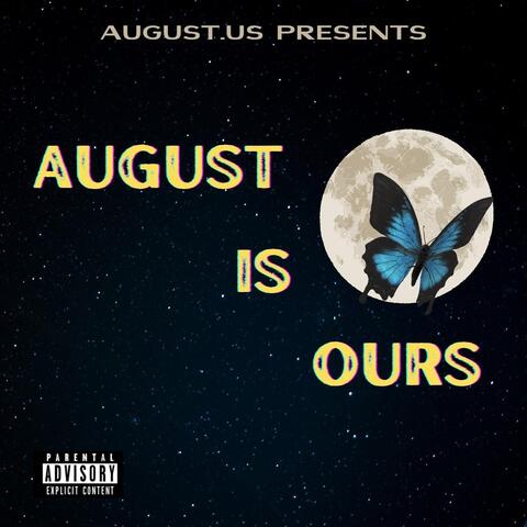 August Is Ours