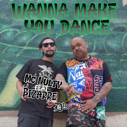 Wanna Make You Dance (feat. Bizarre)