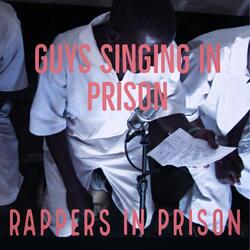 Guys Singing in Prison