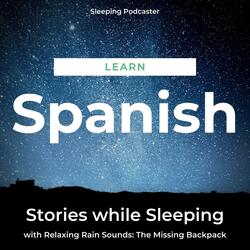 Learn Spanish Stories While Sleeping with Relaxing Forest Sounds: The Missing Backpack, Pt. 32