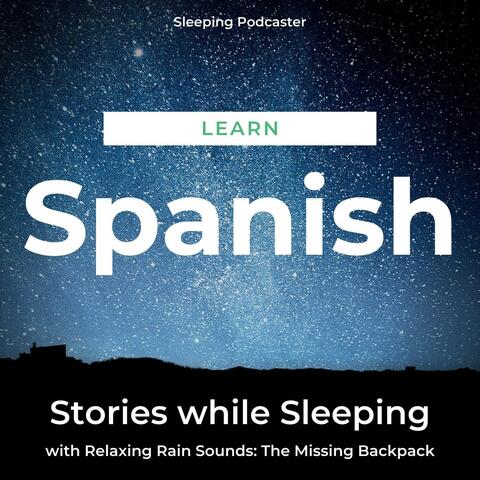 Learn Spanish Stories While Sleeping with Relaxing Rain Sounds: The Missing Backpack