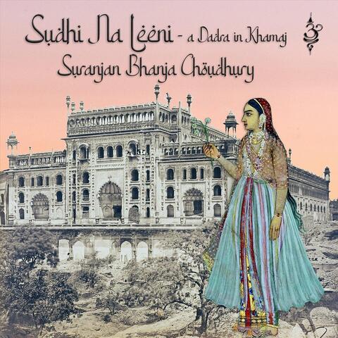 Sudhi Na Leeni: A Dadra In Khamaj