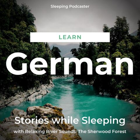 Learn German Stories While Sleeping with Relaxing River Sounds: The Sherwood Forest