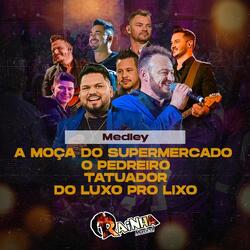 Medley: A Moça do Supermercado / O Pedreiro / Tatuador / Do Luxo Pro Lixo